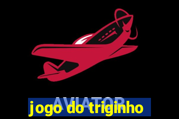 jogo do triginho